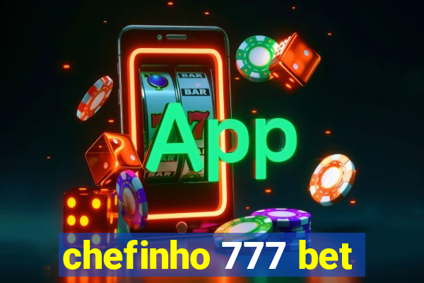 chefinho 777 bet